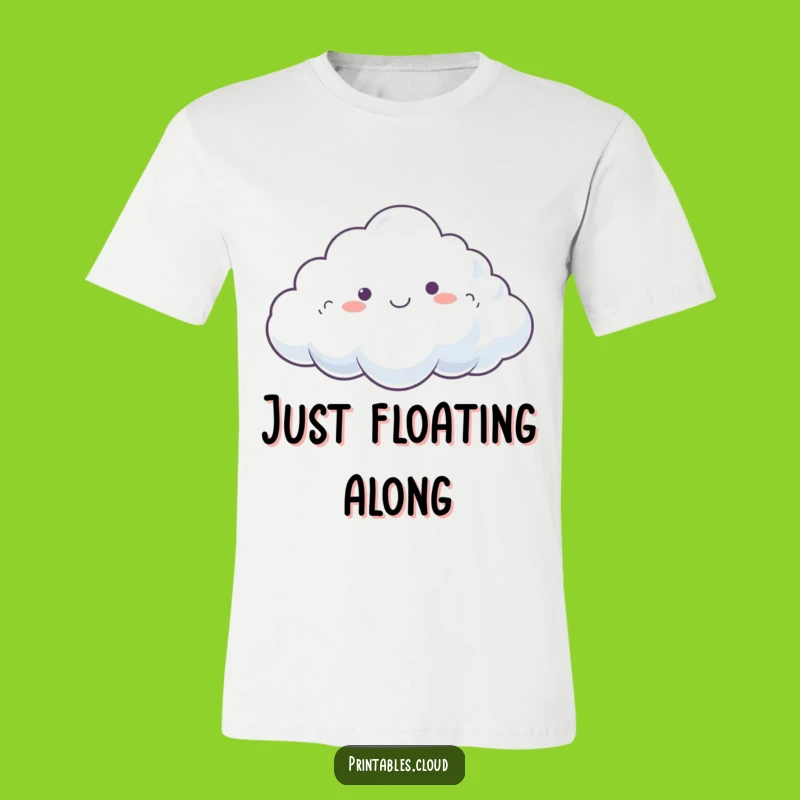 Funny Dreamy Cloud T-Shirt: Happy Drifting, Relaxed Humorous Gift Apparel